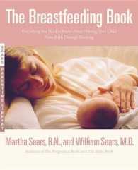 The Breastfeeding Book : Everything You Need to Know about Nursing Your Child from Birth through Weaning