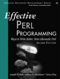 Effective Perl Programming : Ways to Write Better, More Idiomatic Perl (Effective Software Development Series) （2ND）