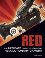Red : The Ultimate Guide to Using the Revolutionary Camera （1ST）