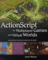 ActionScript for Multiplayer Games and Virtual Worlds : Learn Multi-user Interaction Concepts from the Experts （1ST）