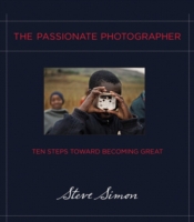 The Passionate Photographer : Ten Steps toward Becoming Great (Voices That Matter) （1ST）