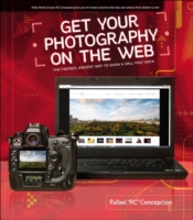 Get Your Photography on the Web : The Fastest, Easiest Way to Show & Sell Your Work （1ST）