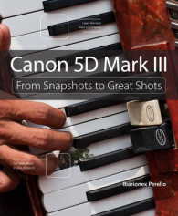 Canon 5d Mark III (From Snapshots to Great Shots)