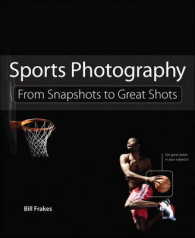 Sports Photography : From Snapshots to Great Shots (From Snapshots to Great Shots)
