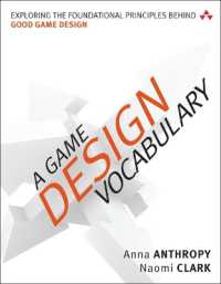 Game Design Vocabulary, a : Exploring the Foundational Principles Behind Good Game Design (Game Design)