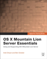 OS X Mountain Lion Server Essentials : OS X Server Essentials: Using and Supporting OS X Server on Mountain Lion (Apple Pro Training)