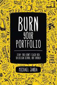 Burn Your Portfolio : Stuff they don't teach you in design school, but should (Voices That Matter)