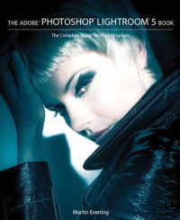The Adobe Photoshop Lightroom 5 Book : The Complete Guide for Photographers