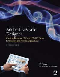 Adobe LiveCycle Designer, Second Edition : Creating Dynamic PDF and HTML5 Forms for Desktop and Mobile Applications （2ND）