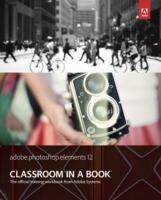 Adobe Photoshop Elements 12 Classroom in a Book (Classroom in a Book) （PAP/PSC）