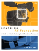 Learning AV Foundation : A Hands-On Guide to Mastering the AV Foundation Framework (Addison-wesley Learning)