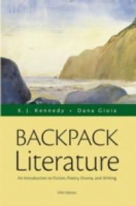 Backpack Literature : An Introduction to Fiction, Poetry, Drama, and Writing (Backpack Literature) （5TH）