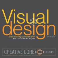 Visual Design : Ninety-Five Things You Need to Know - Told in Helvetica and Dingbats (Creative Core Series)