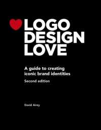 Logo Design Love : A guide to creating iconic brand identities (Voices That Matter) （2ND）