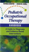 Pediatric Occupational Therapy Handbook : A Guide to Diagnoses and Evidence-Based Interventions