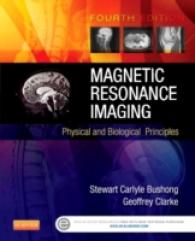 MRI：物理的・生物的原理（第４版）<br>Magnetic Resonance Imaging : Physical and Biological Principles （4TH）