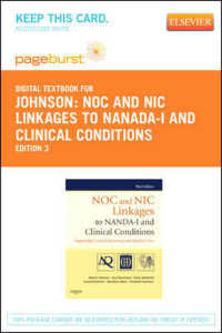 Noc and Nic Linkages to Nanda-I and Clinical Conditions - Elsevier eBook on Vitalsource (Retail Access Card) : Supporting Critical Reasoning and Quality Care （3RD）
