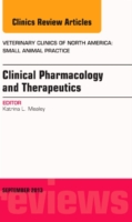 Clinical Pharmacology and Therapeutics, an Issue of Veterinary Clinics: Small Animal Practice (The Clinics: Veterinary Medicine)