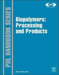 バイオポリマー：加工と製品<br>Biopolymers: Processing and Products (Plastics Design Library)