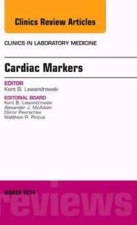 Cardiac Markers, an Issue of Clinics in Laboratory Medicine (The Clinics: Internal Medicine)