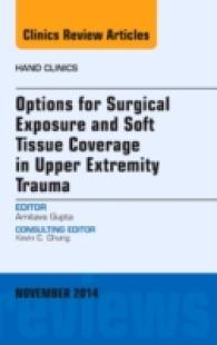 Options for Surgical Exposure & Soft Tissue Coverage in Upper Extremity Trauma, an Issue of Hand Clinics (The Clinics: Orthopedics)