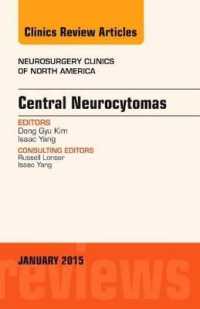 Central Neurocytomas, an Issue of Neurosurgery Clinics of North America : Volume 26-1 (Clinics: Surgery)