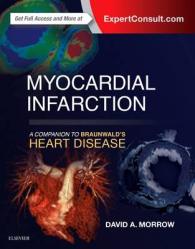 心筋梗塞：ブラウンワルド・コンパニオン<br>Myocardial Infarction: A Companion to Braunwald's Heart Disease (Companion to Braunwald's Heart Disease)