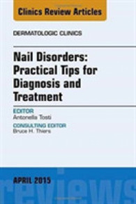 Nail Disorders: Practical Tips for Diagnosis and Treatment, an Issue of Dermatologic Clinics (The Clinics: Dermatology)