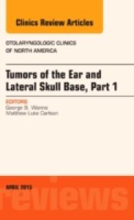 Tumors of the Ear and Lateral Skull Base: Part 1, an Issue of Otolaryngologic Clinics of North America (The Clinics: Internal Medicine)