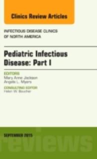 Pediatric Infectious Disease: Part I, an Issue of Infectious Disease Clinics of North America (The Clinics: Internal Medicine)