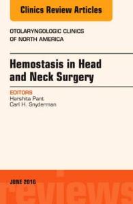 Hemostasis in Head and Neck Surgery, an Issue of Otolaryngologic Clinics of North America (The Clinics: Surgery)