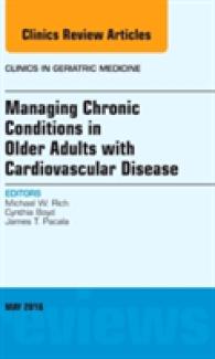 Managing Chronic Conditions in Older Adults with Cardiovascular Disease, an Issue of Clinics in Geriatric Medicine (The Clinics: Internal Medicine)
