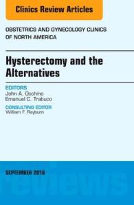 Hysterectomy and the Alternatives, an Issue of Obstetrics and Gynecology Clinics of North America (The Clinics: Internal Medicine)