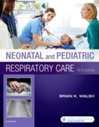 新生児・小児呼吸器ケア（第５版）<br>Neonatal and Pediatric Respiratory Care -- Paperback / softback （5 ed）