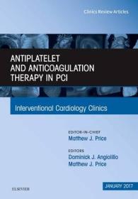 Antiplatelet and Anticoagulation Therapy in PCI, an Issue of Interventional Cardiology Clinics (The Clinics: Internal Medicine)