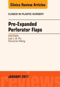 Pre-Expanded Perforator Flaps, an Issue of Clinics in Plastic Surgery (The Clinics: Surgery)