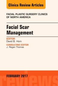 Facial Scar Management, an Issue of Facial Plastic Surgery Clinics of North America (The Clinics: Surgery)