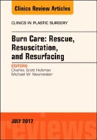 Burn Care: Rescue, Resuscitation, and Resurfacing, an Issue of Clinics in Plastic Surgery (The Clinics: Surgery)