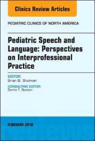 Pediatric Speech and Language: Perspectives on Interprofessional Practice, an Issue of Pediatric Clinics of North America (The Clinics: Internal Medicine)