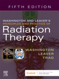 放射線療法の原理と実践（第５版）<br>Washington & Leaver's Principles and Practice of Radiation Therapy （5TH）