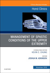 Management of Spastic Conditions of the Upper Extremity, an Issue of Hand Clinics (The Clinics: Orthopedics)