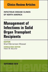 Management of Infections in Solid Organ Transplant Recipients, an Issue of Infectious Disease Clinics of North America (The Clinics: Internal Medicine)