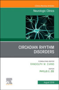 Circadian Rhythm Disorders , an Issue of Neurologic Clinics (The Clinics: Radiology)