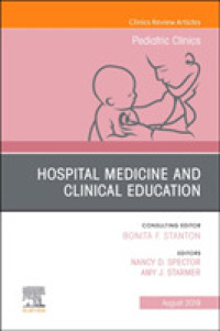 Hospital Medicine and Clinical Education, an Issue of Pediatric Clinics of North America (The Clinics: Internal Medicine)