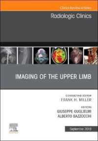 Imaging of the Upper Limb, an Issue of Radiologic Clinics of North America (The Clinics: Radiology)