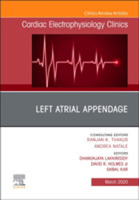 Left Atrial Appendage , an Issue of Cardiac Electrophysiology Clinics (The Clinics: Internal Medicine)