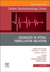 Advances in Atrial Fibrillation Ablation, an Issue of Cardiac Electrophysiology Clinics (The Clinics: Internal Medicine)