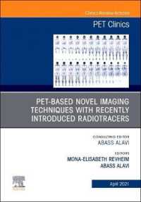 PET-Based Novel Imaging Techniques with Recently Introduced Radiotracers, an Issue of PET Clinics (The Clinics: Radiology)