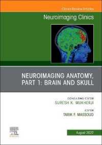 Neuroimaging Anatomy, Part 1: Brain and Skull, an Issue of Neuroimaging Clinics of North America (The Clinics: Internal Medicine)