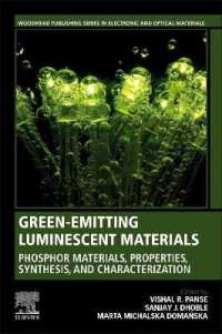 Green-Emitting Luminescent Materials : Phosphor Materials， Properties， Synthesis， and Characterization (Woodhead Publishing Series in Electronic and Optical Materials)